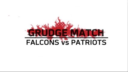 Grudge Match | Falcons vs. Patriots