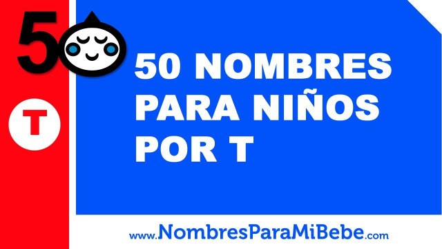 50 nombres para niños por T - los mejores nombres de bebé - nombresparamibebe.com