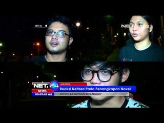 Penangkapan KPK Novel Baswedan menuai reaksi masyarakat di media sosial - NET24