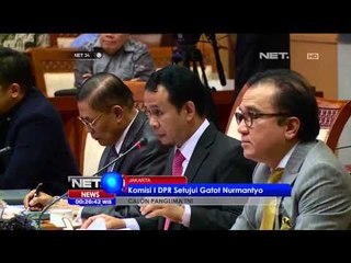 DPR Setujui Gatot Nurmantyo Sebagai Panglima TNI  NET24