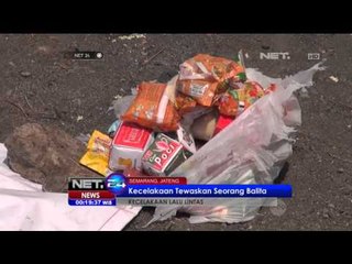 Di Semarang, Kecelakaan Tewaskan Seorang Balita - NET24