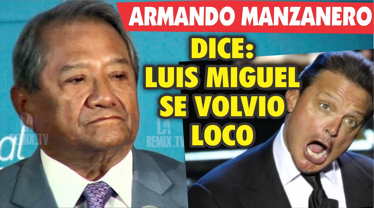 Armando Manzanero dice que Luis Miguel se volvio LOCO