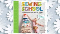Download PDF Sewing School: 21 Sewing Projects Kids Will Love to Make FREE