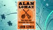 Download PDF Alan Lomax: The Man Who Recorded the World FREE