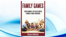 Download PDF Family Games: Fun Games To Play With Family and Friends (Games and Fun Activities For Family Children Friends Adults and Kids To Play Indoors or Outdoors) FREE