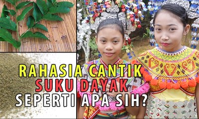 Ini Rahasia Cantik Suku Dayak
