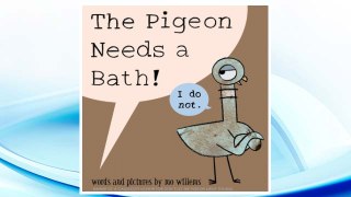 Download PDF The Pigeon Needs a Bath! FREE