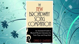 Download PDF The New Broadway Song Companion: An Annotated Guide to Musical Theatre Literature by Voice Type and Song Style FREE