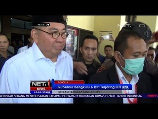 Gubernur Bengkulu & Istri Terjaring OTT KPK - Net 16