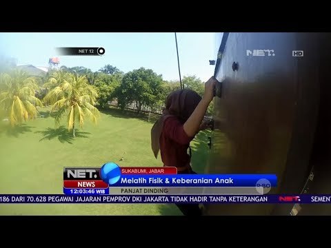 Melatih Fisik Dan Keberanian Anak Dengan Panjat Dinding - Net 12