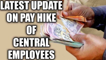 Download Video: 7th Pay Commission : Latest update on salary hike of the Central Employees | Oneindia News