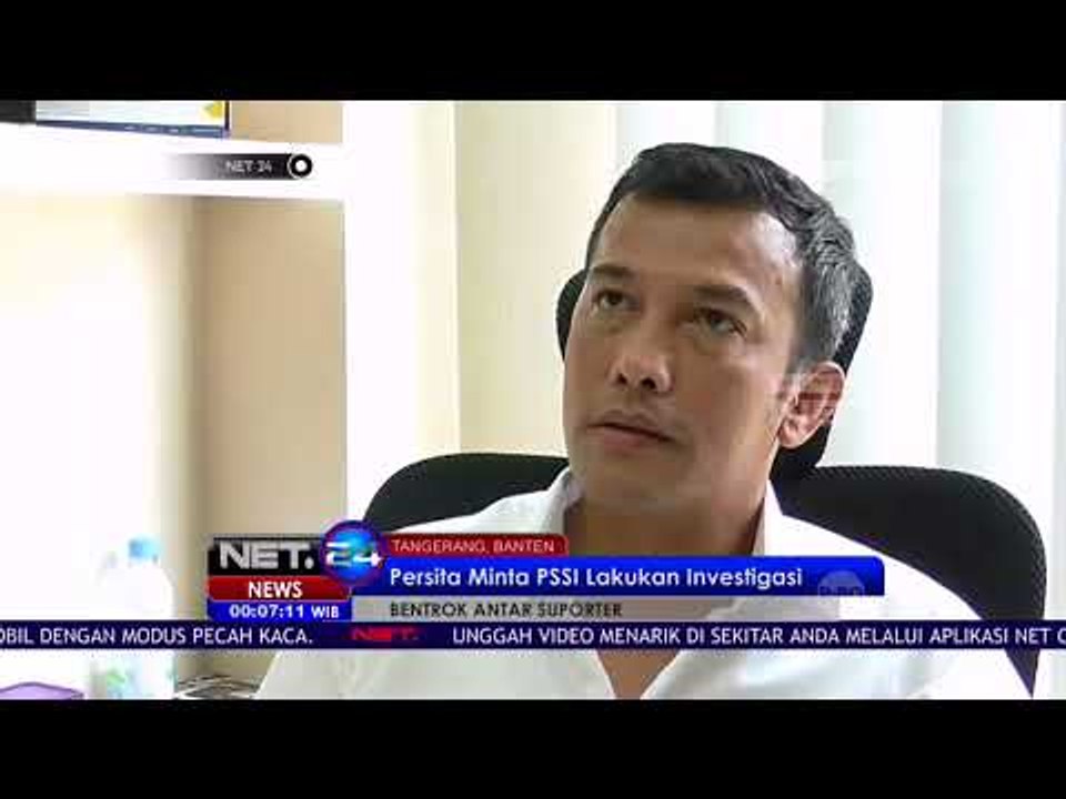 Buntut Suporter Tewas, Persita Minta PSSI Lakukan Investigasi - NET24