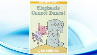 Download PDF Elephants Cannot Dance! (An Elephant and Piggie Book) FREE