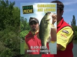 CARNASSIERS AUX LEURRES : Black-bass - Brochets - Sandres