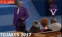 TD JAKES 2017 - #The steps of a good man are ordered by the Lord!