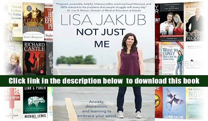 Read Online  Not Just Me: Anxiety, depression, and learning to embrace your weird Lisa Jakub Pre