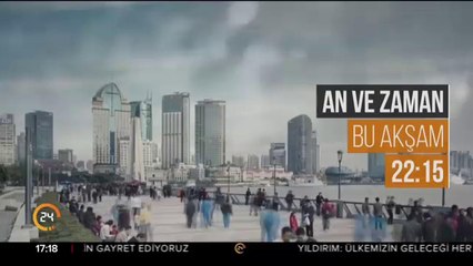 An ve Zaman bu akşam 22:15'te 24 TV'de