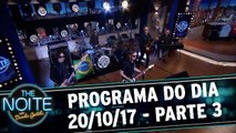 The Noite 20.10.17 - Sexta - Parte 3