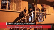 İzmir’in en büyük uyuşturucu şebekesi çökertildi