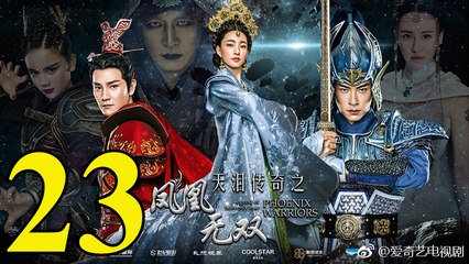 Thiên Lệ Truyền Kỳ: Phượng Hoàng Vô Song - Tập 23 - Vietsub || Legend of Heavenly Tear: Phoenix Warriors 2017 Full HD