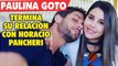 Paulina Goto y Horacio Pancheri terminan su relación
