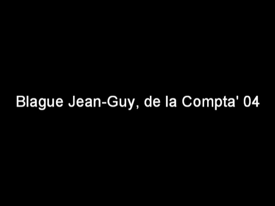 Blague Jean-Guy, de la Compta' 04