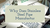 Why Does Stainless Steel Pipe Manufacturer Stress On High Quality?