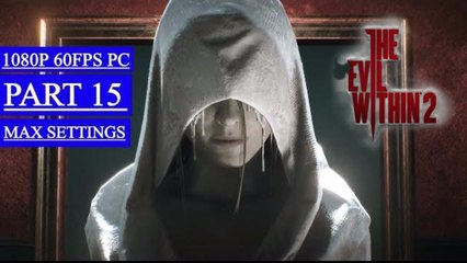 THE EVIL WITHIN 2 Walkthrough Gameplay Part 15 - Premiere (PC)