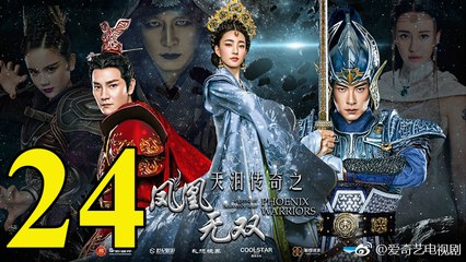 Thiên Lệ Truyền Kỳ: Phượng Hoàng Vô Song - Tập 24 - Vietsub || Legend of Heavenly Tear: Phoenix Warriors 2017 Full HD