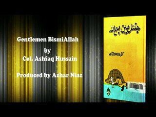 Gentlemen Bismillah book by Col.Ashfaq Hussain Chapter -12