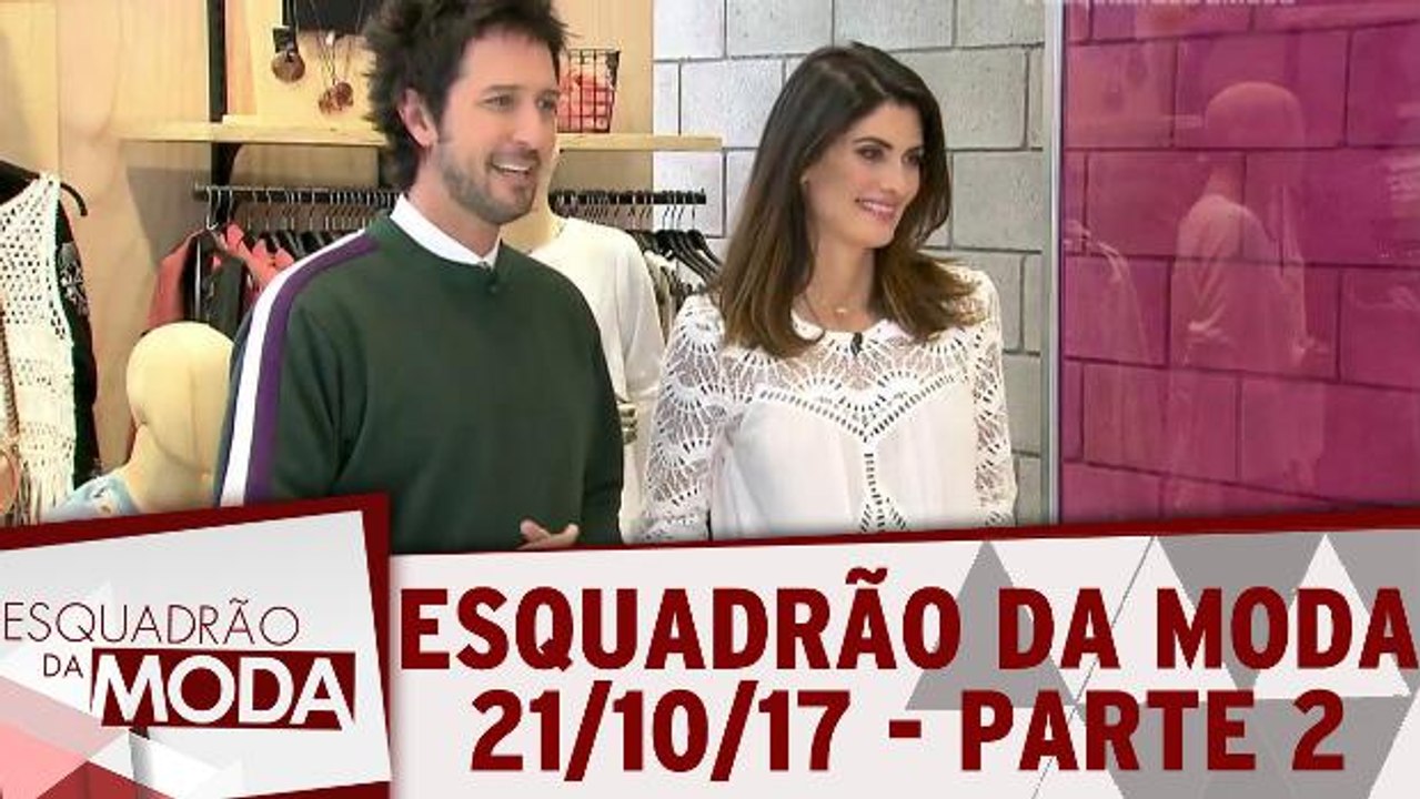 Esquadrão da Moda - 21.10.17 - Parte 2
