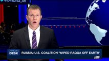i24NEWS DESK | Russia: U.S. coalition 'wiped Raqqa off earth' | Sunday, October 22nd 2017