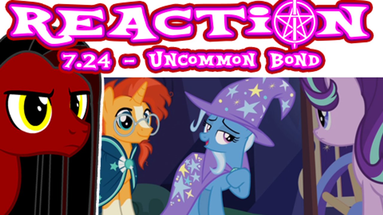 React :: MLP 7x24 - "Uncommon Bond"