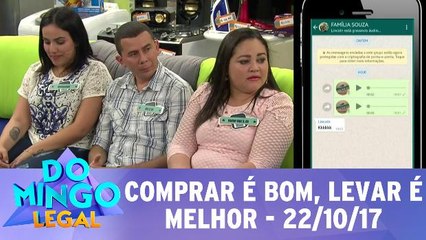 Comprar é bom, levar é melhor - 22.10.17 - Completo