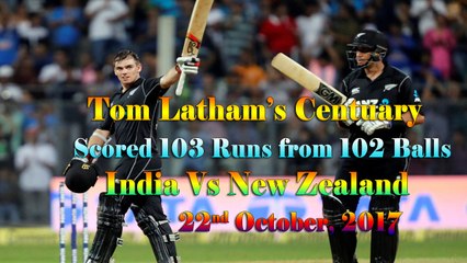 Tom Latham's Century | Tom Latham Scored 103 Runs from 102 Balls | India Vs New Zealand played on 22nd October 2017 | India Vs New Zealand ODI Series