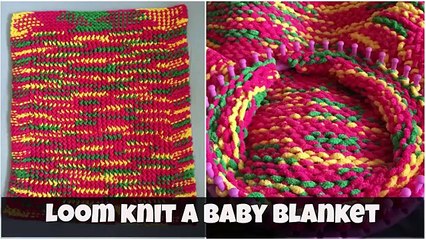How to loom knit a baby blanket - for beginners