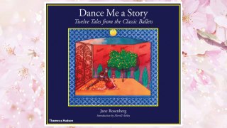 Download PDF Dance Me a Story: Twelve Tales from the Classic Ballets FREE
