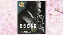 Download PDF The B. B. King Treasures: Photos, Mementos & Music from B. B. King's Collection FREE