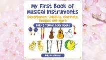 Download PDF My First Book of Musical Instruments: Saxophones, Ukuleles, Clarinets, Bongos and More - Baby & Toddler Color Books FREE