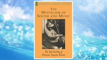 Download PDF The Mysticism of Sound and Music: The Sufi Teaching of Hazrat Inayat Khan (Shambhala Dragon Editions) FREE