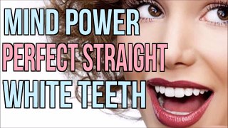 Get Perfect Straight White Teeth with an Amazing Smile - Subliminal Affirmations