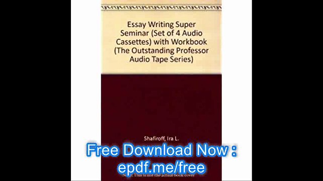 Essay Writing Super Seminar (Set of 4 Audio Cassettes) with Workbook (The 'Outstanding Professor' Audio Tape Series)