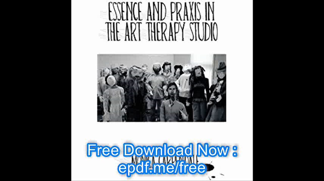 Essence and Praxis in the Art Therapy Studio