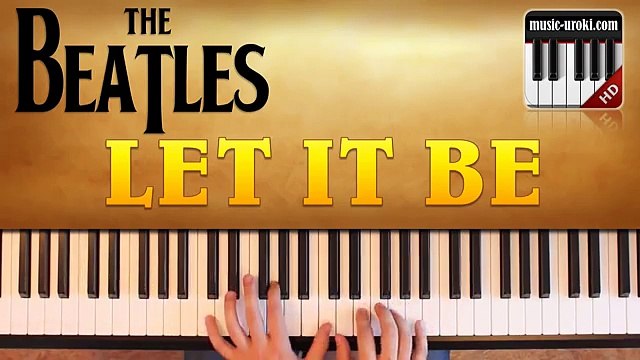 Урок фортепиано. The Beatles - Let it Be ( группа Битлз - Лет ит би) + ноты