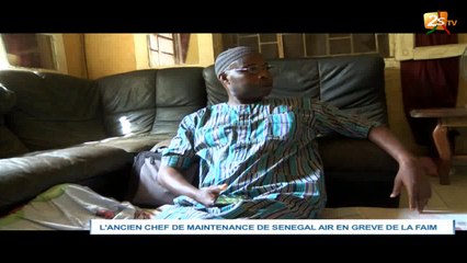 L' ANCIEN CHEF DE MAINTENANCE DE SÉNÉGAL AIR EN GRÈVE DE LA FAIM