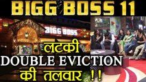 Bigg Boss 11: DOUBLE EVICTION might happen this week | FilmiBeat
