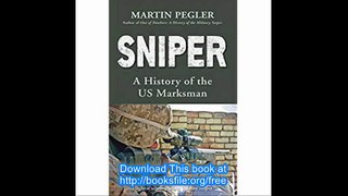 Sniper A History of the US Marksman (General Military)