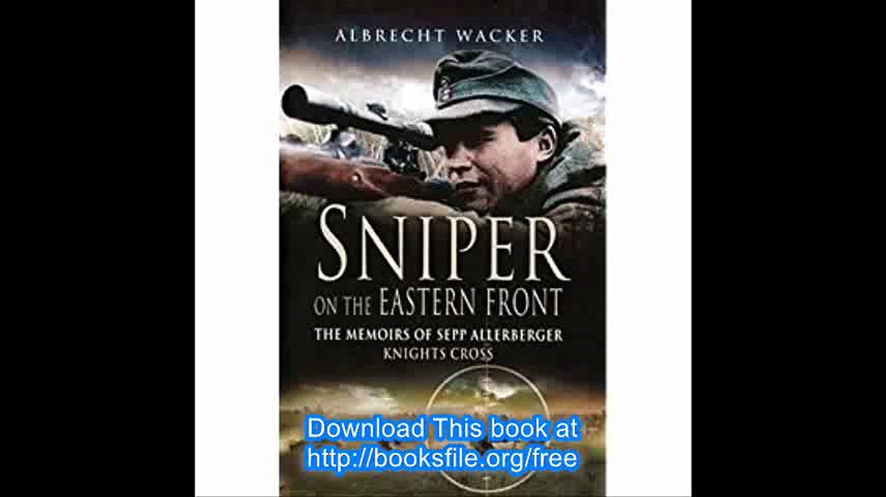 Sniper on the Eastern Front The Memoirs of Sepp Allerberger, Knight's Cross
