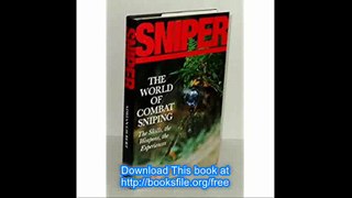 Sniper The Skills, the Weapons, and the Experiences