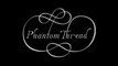 Phantom Thread - Bande-annonce officielle VOST